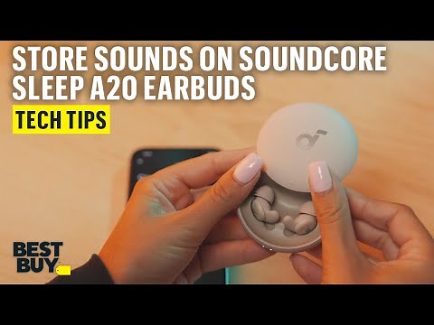 Storing Sounds Directly on the Soundcore Sleep A20 True Wireless Earbuds – Tech Tips from Best Buy