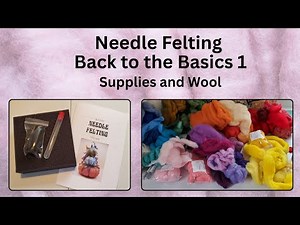 Back to Basics 1: Needle Felting 101 Supplies and Wool Explained