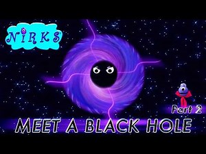 Meet A Black Hole Part 2 / Astronomy / Outer Space Learning Song / The Nirks