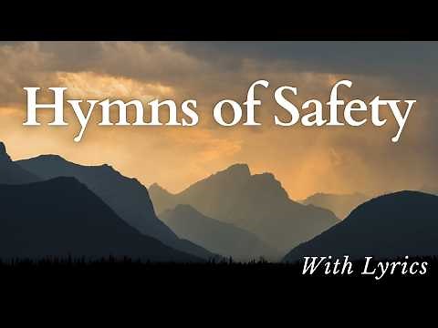 Hymns of Safety and God's Protection (to listen to when afraid)