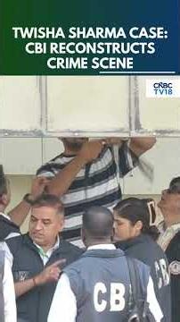 Twisha Sharma Death Investigation: CBI Recreates Crime Scene With Accused Samarth Singh | N18S