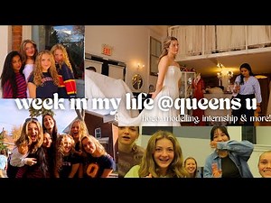 WEEK IN MY LIFE @ QUEENS UNIVERSITY: HOCO, MODELING, INTERNSHIP & MORE