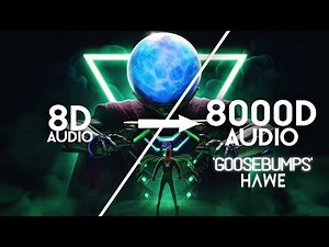 HVME - GOOSEBUMPS [8000D AUDIO | NOT 8D/16D] | Use Headphones 🎧