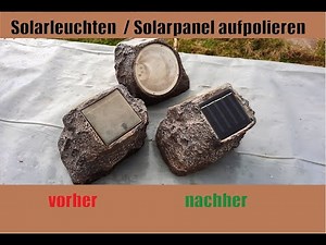 Solarleuchten / Gartenleuchten reparieren , Solarpanel aufpolieren
