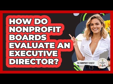 How Do Nonprofit Boards Evaluate An Executive Director?