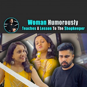 9.2M views · 131K reactions | In this video, Woman humorously teaches a lesson to the shopkeeper,Prepare for laughs and valuable insights in this light-hearted video that showcases the power of humor and resourcefulness. | Rohit R Gaba | Facebook