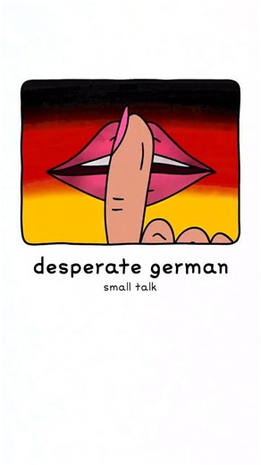 desperate german on Instagram: "efficient german small talk"