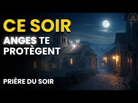 Les Anges de Dieu Protègent Ton Sommeil | Prière du Soir Puissante