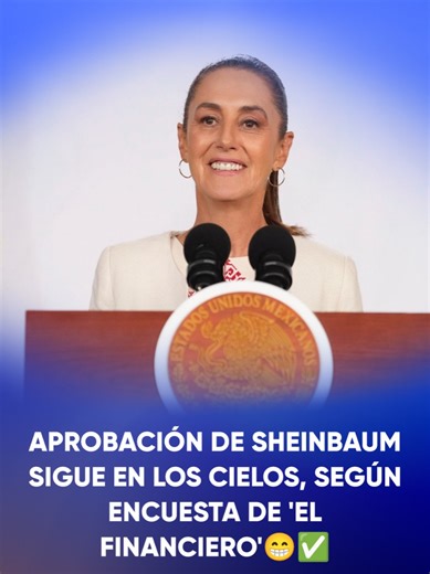 Aprobación de Sheinbaum en Encuesta de 'El Financiero'