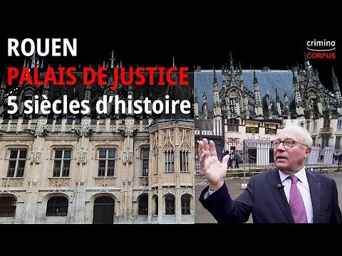 Patrimoine judiciaire de Rouen. Visite du palais de justice, ancien parlement de Normandie