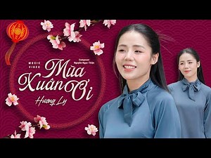 MÙA XUÂN ƠI - HƯƠNG LY | VERSION TẾT 2025 | Xuân xuân ơi xuân đã về...