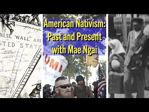 Mae Ngai on American Nativism: Past and Present