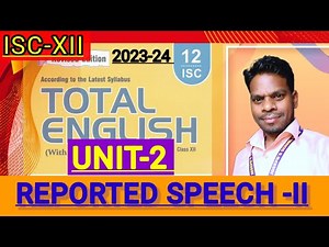 ISC-XII | Total English solution 2023-24|Solved Assignments of Unit -2|Reported Speech-II solutions🔥