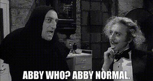 - Abby who? - Abby normal.