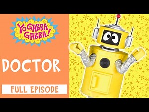 Doctor | Yo Gabba Gabba | Full Episode | @Yo Gabba Gabba! - WildBrain - Videos For Kids