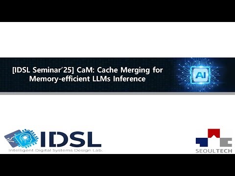 [IDSL Seminar'25] CaM: Cache Merging for Memory-efficient LLMs Inference