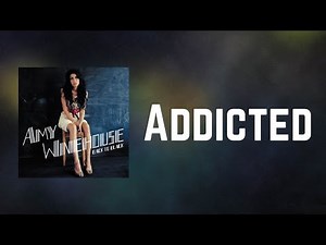 Amy Winehouse - Addicted (Lyrics)