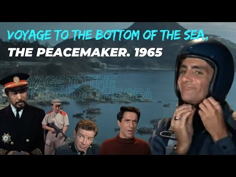 Full Episode, The Peacemaker, Voyage to the bottom of the sea, 1965