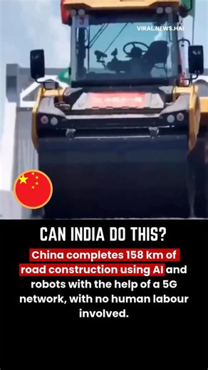 Viral News - Mukul Raghav | China completes 158 km of road construction using AI and robots with the help of a 5G network, with no human labour involved. #china #5g... | Instagram
