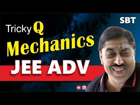 New Mechanics problem for JEE Advanced | Get ready for JEE advanced | Physics problems by SBT