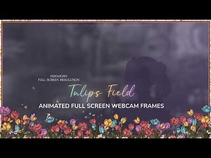 Tulips Flowers Field – Full Screen Animated Webcam Frames for Twitch, OBS & VTubers