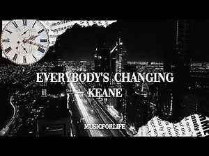 Keane - Everybody's Changing (Lyrics)