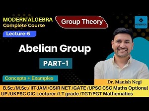 Lec- 6: Abelian Group Part-1l (Commutative group)| Group Thoery |Modern Algebra |Dr. Manish Negi