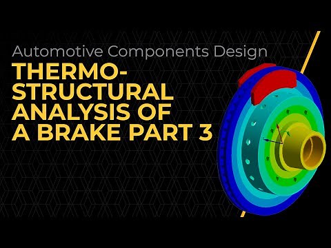 Thermo-Structural Analysis of a Brake Using Ansys Mechanical - Lession 3, Part 3