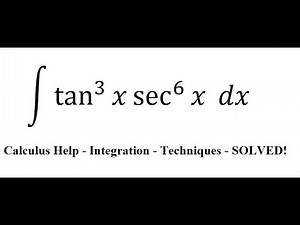 Calculus Help: Integral ∫ tan^3 ⁡x sec^6 ⁡x dx - Integration by substitution - Techniques