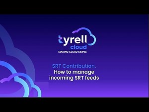 Tyrell Cloud ConnectStream, SRT Stream Management
