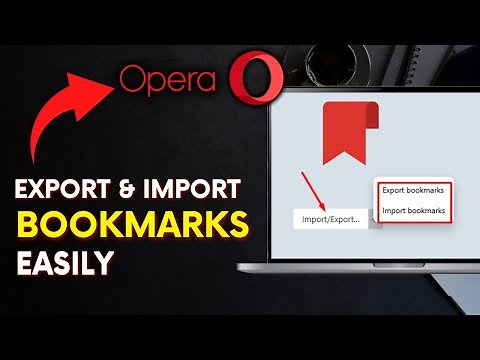 How to Export and Import Bookmarks in Opera Browser 2025?