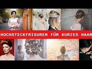 35 Elegante Hochsteckfrisuren Für Kurzes Haar: Werten Sie Ihren Look Auf