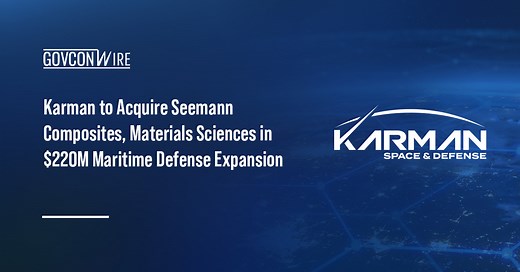 Karman to Acquire Seemann Composites, Materials Sciences in $220M Maritime Defense Expansion - GovCon Wire