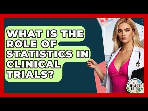 What Is The Role Of Statistics In Clinical Trials? - The Health Brief