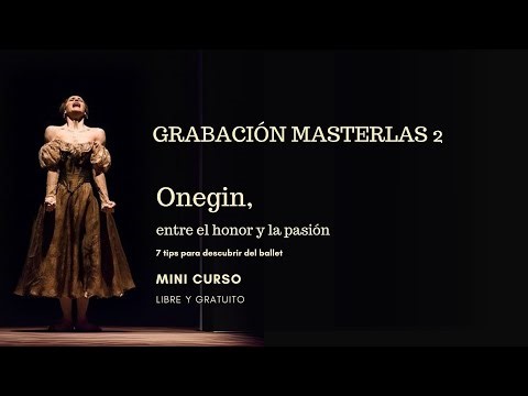 Clase 2: Mini curso gratuito Onegin, entre el honor y la pasión. 7 tips para descubrir del ballet.
