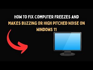 How to Fix Computer Freezes and Makes Buzzing or High Pitched Noise on Windows 11