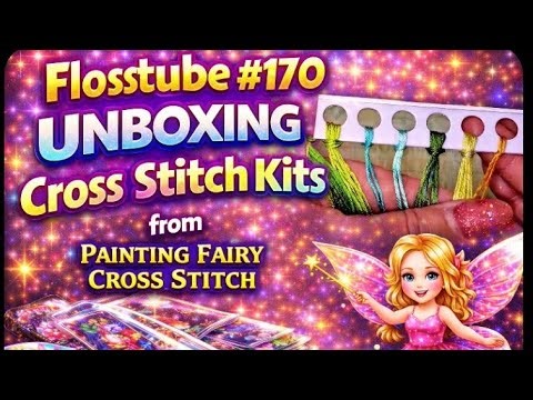 Flosstube #170 🧵 NEW Cross Stitch Company Unboxing | Painting Fairy Cross Stitch ✨