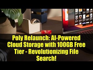 Poly Relaunch: AI-Powered Cloud Storage with 100GB Free Tier - Revolutionizing File Search!