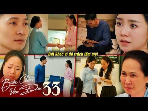 BƯỚC CHÂN VÀO ĐỜI tập 33 | Lâm cố đối tốt với mẹ để chuộc lỗi, Tùng mất tích khiến Thương lo lắng