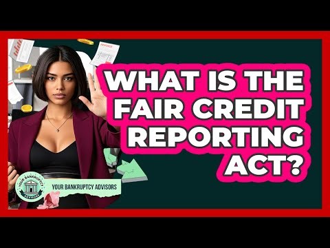 What Is the Fair Credit Reporting Act?