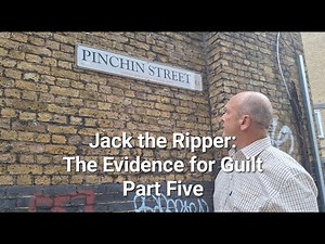 (34) Jack the Ripper: The Evidence for Guilt. Part Five