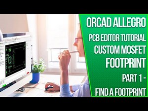 OrCAD Allegro PCB Tutorial - 01: Locating PCB Library or Footprint Efficiently
