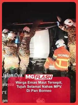 Warga Emas Maut Tersepit, Tujuh Selamat Nahas MPV Di Pan Borneo #MGFlash