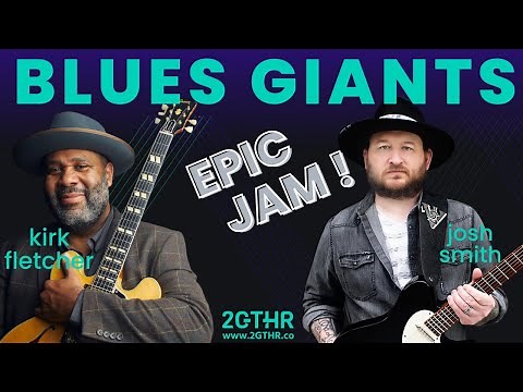 Blues Guitar Jam! Josh Smith +Kirk Fletcher