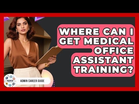 Where Can I Get Medical Office Assistant Training? - Admin Career Guide