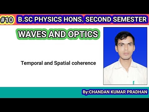 WAVES AND OPTICS: Temporal and Spatial coherence