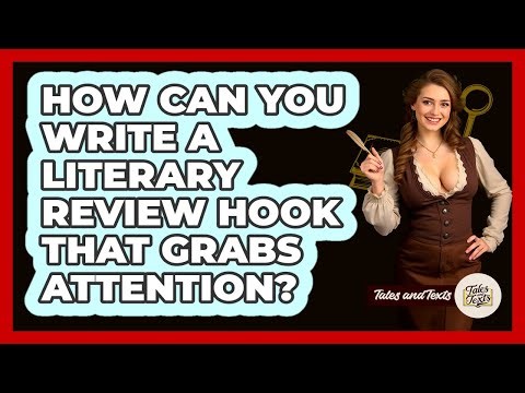 How Can You Write A Literary Review Hook That Grabs Attention? - Tales And Texts