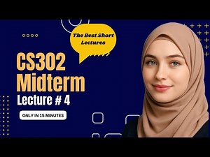 CS302 Lecture 4 | CS302 Midterm Short Lectures