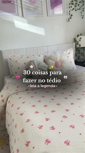 30 coisas para fazer no tédio💗💌🎀🌸✨️