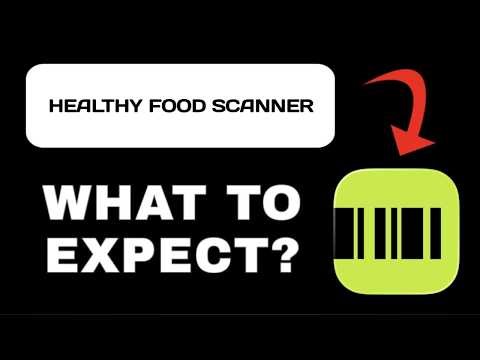 Healthy Food Scanner App Overview - What To Know